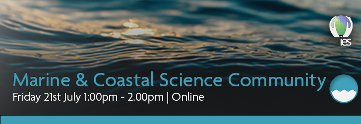 Photo of ocean overlaid with text: Marine and Coastal Science Community Meeting 21st July, 1:00pm to 2:00pm online