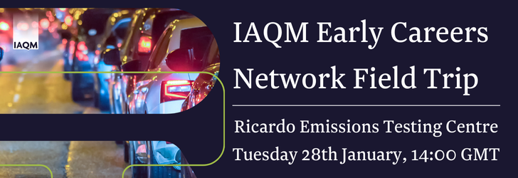 A banner image with text reading "IAQM Early Careers Network field trip: Ricardo Shoreham emissions testing centre, Tuesday 28th January, 1400 GMT"