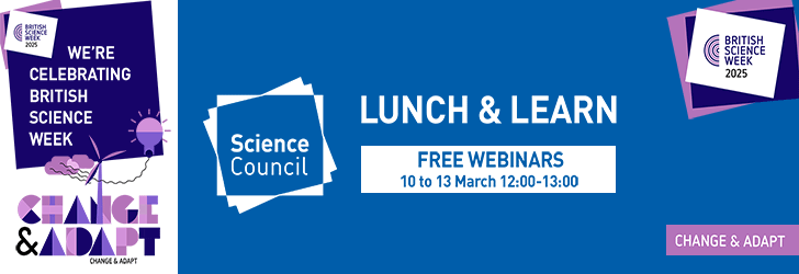 Banner with the Science Council and British Science Week logos and the text "Lunch & Learn, Free Webinars 10 to 13 March 12.00-13.00